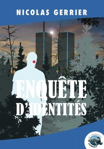 Couverture du livre « Enquête d'identités » de Nicolas Gerrier aux éditions Le Lamantin