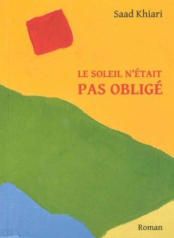 Couverture du livre « Le soleil n'était pas obligé » de Khiari Saad aux éditions Orients