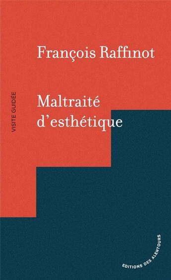 Couverture du livre « Maltraité d'esthétique » de Francois Raffinot aux éditions Des Alentours