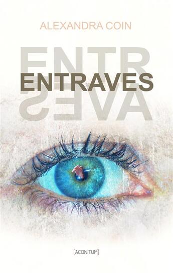 Couverture du livre « Entraves » de Alexandra Coin aux éditions Aconitum