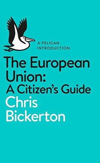 Couverture du livre « European Union: A Citizen'S Guide, The » de Chris Bickerton aux éditions Adult Pbs