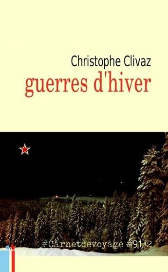 Couverture du livre « Guerres d'hiver #Carnetdevoyage #91-2 » de Christophe Clivaz aux éditions Arolla Biz