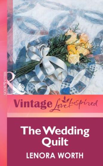 Couverture du livre « The Wedding Quilt (Mills & boon Vintage Love Inspired) » de Lenora Worth aux éditions Mills & Boon Series