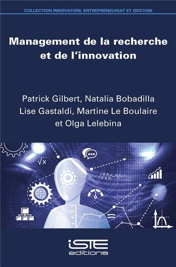 Couverture du livre « Management de la recherche et de l'innovation » de Gilbert/Patrick et Martine Le Boulaire et Lise Gastaldi et Natalia Bobadilla et Olga Lelebina aux éditions Iste