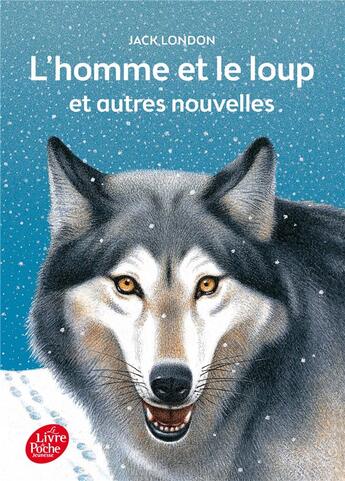 Couverture du livre « L'homme et le loup et autres nouvelles » de Jack London aux éditions Le Livre De Poche Jeunesse