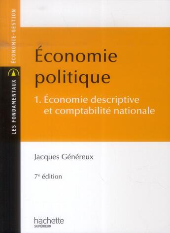 Couverture du livre « Économie politique t.1 ; économie descriptive et comptabilité nationale » de Jacques Genereux aux éditions Hachette Education