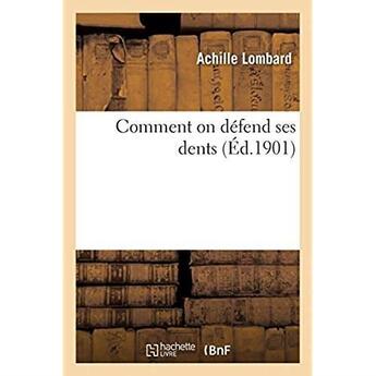 Couverture du livre « Comment on défend ses dents » de Lombard Achille aux éditions Hachette Bnf