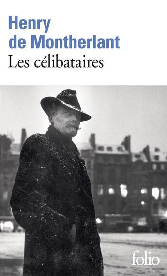 Couverture du livre « Les célibataires » de Henry De Montherlant aux éditions Folio