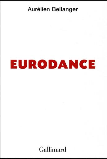 Couverture du livre « Eurodance » de Aurelien Bellanger aux éditions Gallimard