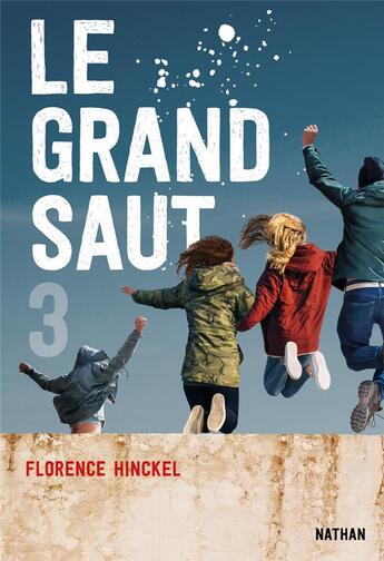 Couverture du livre « Le grand saut Tome 3 » de Florence Hinckel aux éditions Nathan