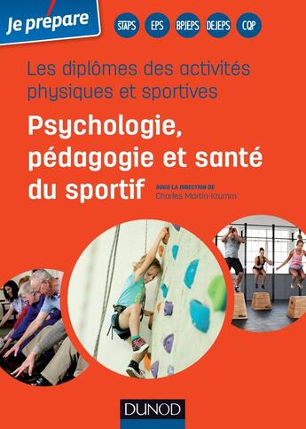 Couverture du livre « Je prépare ; les diplômes des activités physiques et sportives ; psychologie, pédagogie et santé du sportif » de Charles Martin-Krumm aux éditions Dunod