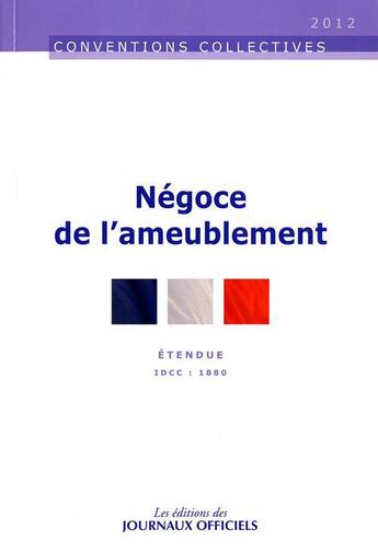 Couverture du livre « Négoce de l'ameublement ; etendue IDCC 1880 » de  aux éditions Direction Des Journaux Officiels