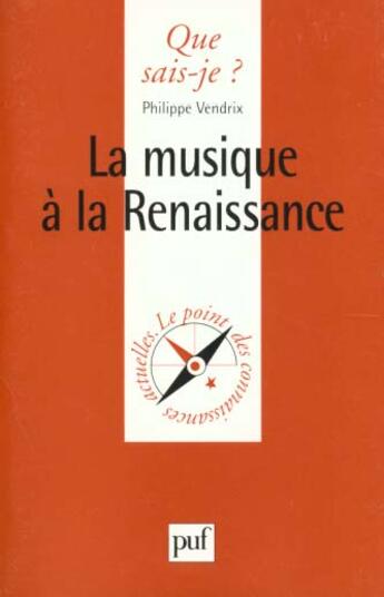 Couverture du livre « La musique a la renaissance qsj 3448 » de Philippe Vendrix aux éditions Que Sais-je ?