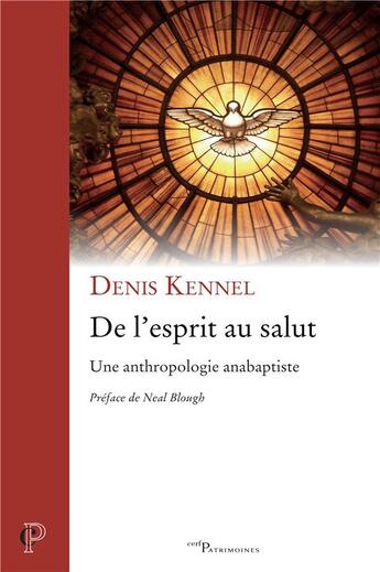 Couverture du livre « De l'esprit au salut ; une anthropologie anabaptiste » de Denis Kennel aux éditions Cerf