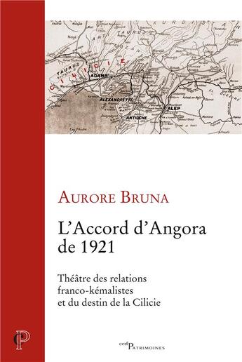 Couverture du livre « L'accord d'Angora de 1921 ; théâtre des relations franco-kémalistes et du destin de la Cilicie » de Aurore Bruna aux éditions Cerf