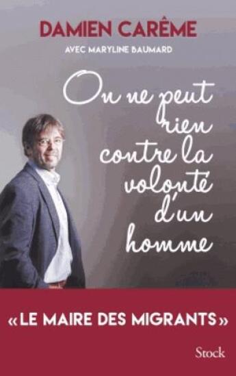 Couverture du livre « On ne peut rien contre la volonté d'un homme » de Maryline Baumard et Damien Careme aux éditions Stock