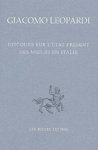 Couverture du livre « Discours sur l'état présent des moeurs en Italie » de Giacomo Leopardi aux éditions Belles Lettres