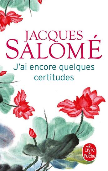 Couverture du livre « J'ai encore quelques certitudes » de Jacques Salomé aux éditions Le Livre De Poche