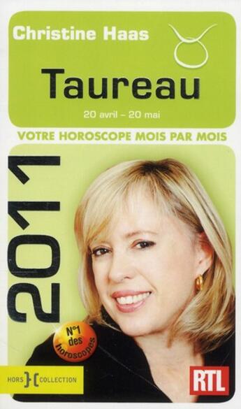 Couverture du livre « Taureau 2011 ; votre horoscope mois par mois » de Christine Haas aux éditions Hors Collection