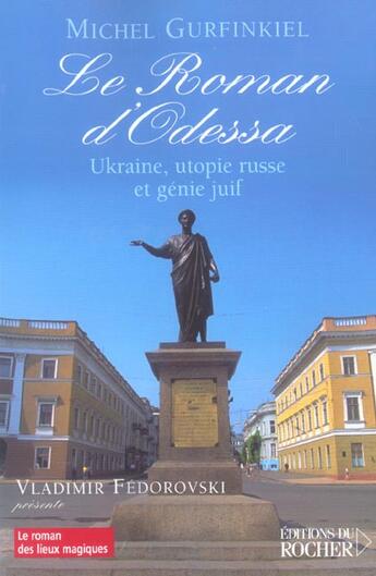 Couverture du livre « Le roman d'odessa - ukraine, utopie russe et genie juif » de Michel Gurfinkiel aux éditions Rocher