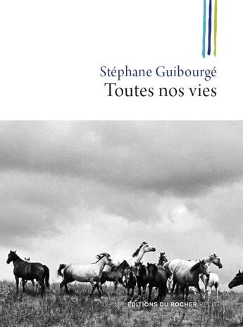 Couverture du livre « Toutes nos vies » de Stephane Guibourge aux éditions Rocher