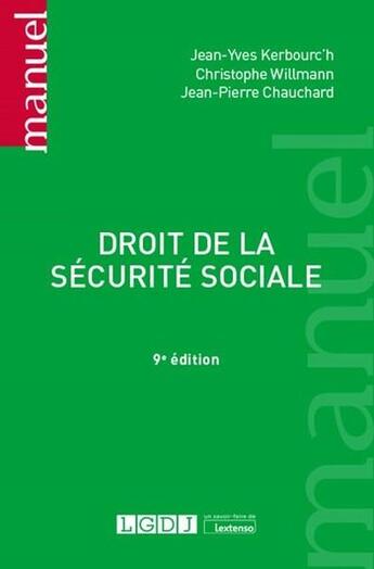 Couverture du livre « Droit de la sécurité sociale (9e édition) » de Jean-Pierre Chauchard et Christophe Willmann et Jean-Yves Kerbourc'H aux éditions Lgdj