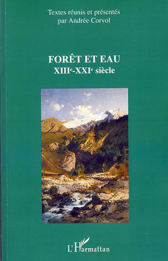 Couverture du livre « Forêt et eau ; XIII-XXI siècle » de Andrée Corvol aux éditions L'harmattan