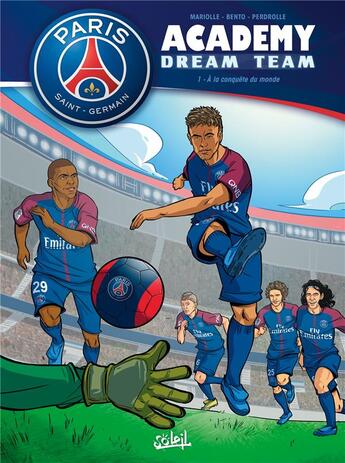 Couverture du livre « Paris Saint-Germain Academy ; dream team Tome 1 : à la conquête du monde » de Mathieu Mariolle et Perdrolle et Bento aux éditions Soleil