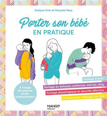 Couverture du livre « Porter son bébé : les bons gestes en pas à pas » de Pascale Pavy et Evelyne Evin aux éditions Mango