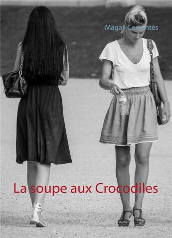 Couverture du livre « La soupe aux crocodiles » de Magali Cervantes aux éditions Books On Demand