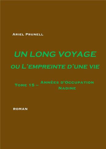 Couverture du livre « Un long voyage ou l'empreinte d'une vie t.15 » de Ariel Prunell aux éditions Books On Demand