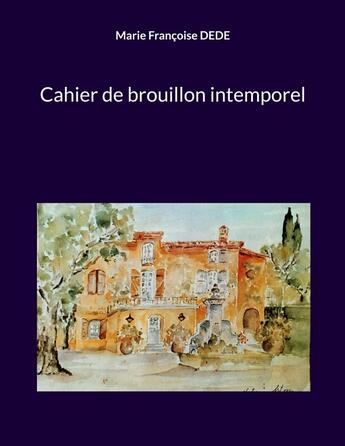 Couverture du livre « Cahier de brouillon intemporel » de Marie Françoise Dede aux éditions Books On Demand