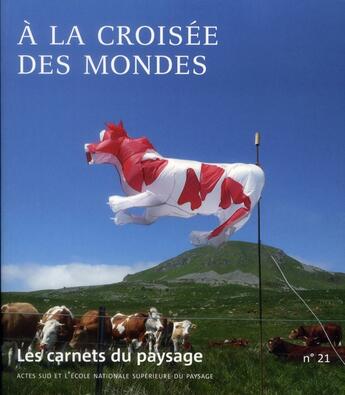 Couverture du livre « Les Carnets Du Paysage T.21 ; A La Croisée Des Mondes, L'Animal Dans Le Paysage » de  aux éditions Actes Sud