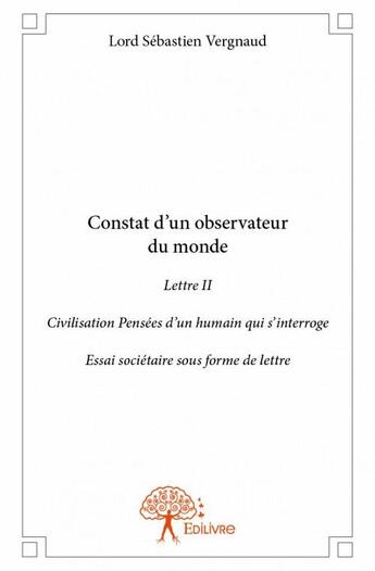 Couverture du livre « Constat d'un observateur du monde ; lettre II » de Sébastien Vergnaud aux éditions Edilivre