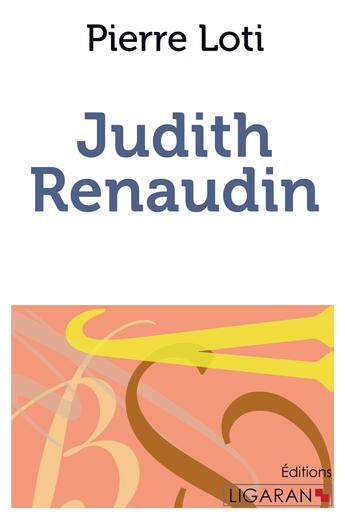 Couverture du livre « Judith Renaudin » de Pierre Loti aux éditions Books On Demand