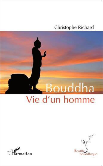 Couverture du livre « Bouddha, vie d'un homme » de Christophe Richard aux éditions L'harmattan