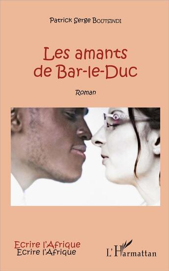 Couverture du livre « Les amants de Bar-le-Duc » de Boutsindi Patrick-Se aux éditions L'harmattan