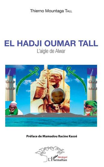 Couverture du livre « El Hadji Oumar Tall ; l'aigle de Alwar » de Thierno Mountaga Tall aux éditions L'harmattan