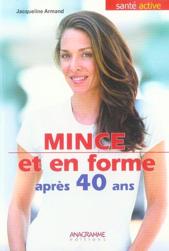 Couverture du livre « Mince Et En Forme Apres 40 Ans » de Jacqueline Armand aux éditions Anagramme