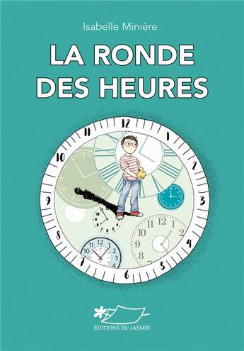 Couverture du livre « La ronde des heures » de Isabelle Miniere aux éditions Jasmin
