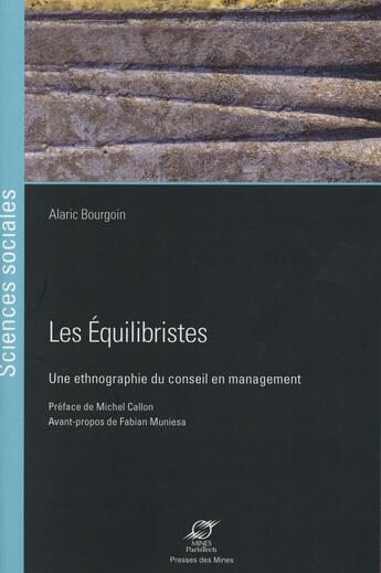 Couverture du livre « Les équilibristes ; une ethnographie du conseil en management » de Alaric Bourgoin aux éditions Presses De L'ecole Des Mines