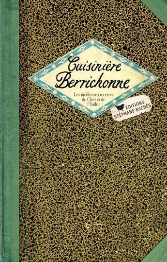 Couverture du livre « Cuisinière bérichonne, les meilleures recettes du Cher et de l'Indre » de Sonia Ezgulian aux éditions Les Cuisinieres