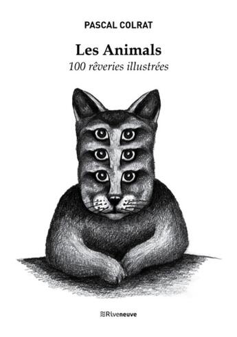 Couverture du livre « Les animals ; 100 rêveries illustrées » de Pascal Colrat aux éditions Riveneuve