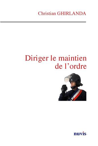 Couverture du livre « Diriger le maintien de l'ordre » de Christian Ghirlanda aux éditions Nuvis