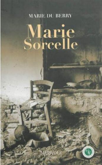 Couverture du livre « Marie Sorcelle » de Marie Du Berry aux éditions Marivole