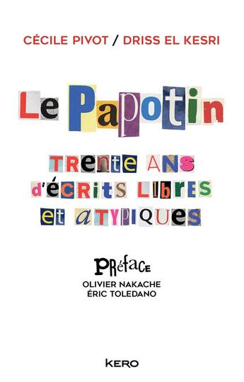 Couverture du livre « Le papotin ; trente ans d'écrits libres et atypiques » de Cecile Pivot et Driss El Kesri aux éditions Kero