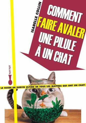 Couverture du livre « Comment faire avaler une pilule à son chat ? » de Isabelle Collin aux éditions Leduc Humour