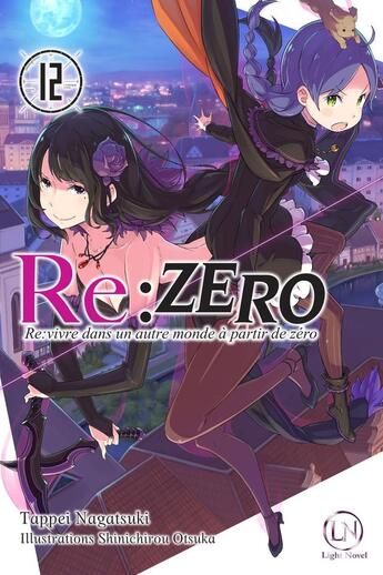 Couverture du livre « Re : Zero - re:vivre dans un autre monde à partir de zéro Tome 12 » de Tappei Nagatsuki et Shinichirou Otsuka aux éditions Ofelbe