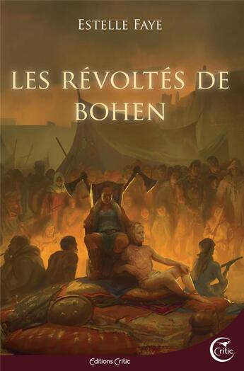 Couverture du livre « Les révoltés de Bohen » de Estelle Faye aux éditions Critic