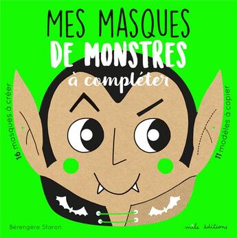 Couverture du livre « Mes masques de monstres à compléter » de Berengere Staron aux éditions Mila